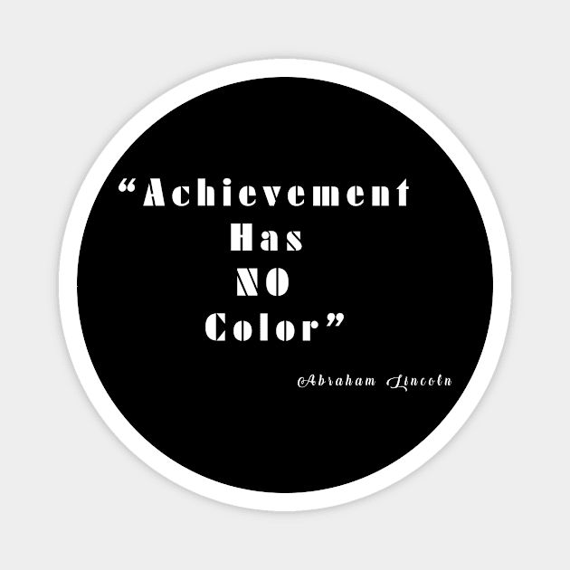 Achievement Has NO Color Magnet by You ND Me